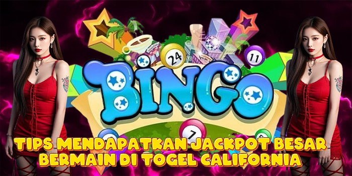 Tips Mendapatkan Jackpot Besar Bermain di Togel California Tips Mendapatkan Jackpot Besar Bermain di Togel California